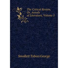 

Книга The Critical Review, Or, Annals of Literature, Volume 5