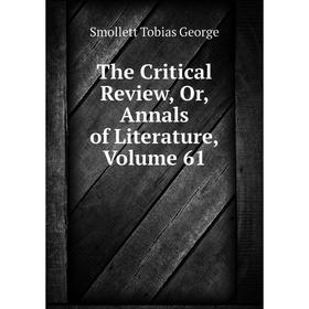 

Книга The Critical Review, Or, Annals of Literature, Volume 61