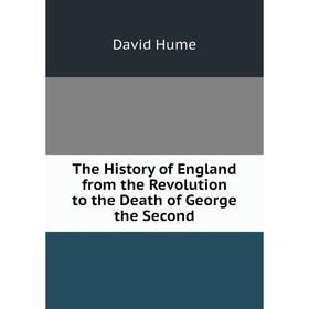 

Книга The History of England from the Revolution to the Death of George the Second