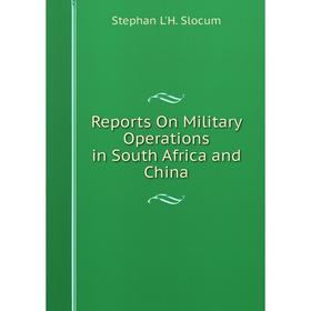 

Книга Reports On Military Operations in South Africa and China