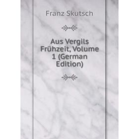 

Книга Aus Vergils Frühzeit, Volume 1 (German Edition)