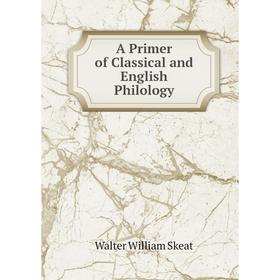 

Книга A Primer of Classical and English Philology