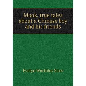 

Книга Mook, true tales about a Chinese boy and his friends