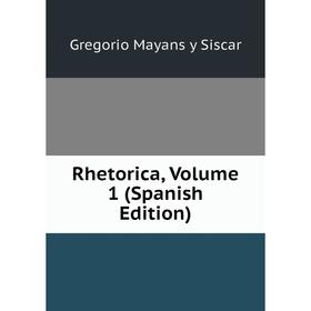 

Книга Rhetorica, Volume 1 (Spanish Edition)