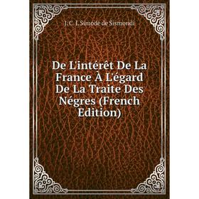 

Книга De L'intérêt De La France À L'égard De La Traite Des Négres (French Edition)