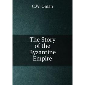 

Книга The Story of the Byzantine Empire