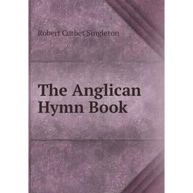 

Книга The Anglican Hymn Book