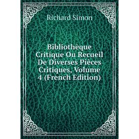 

Книга Bibliothèque Critique Ou Recueil De Diverses Pièces Critiques, Volume 4 (French Edition)