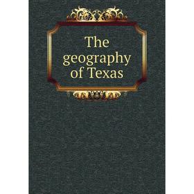 

Книга The geography of Texas