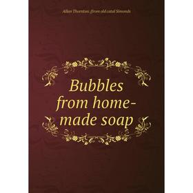 

Книга Bubbles from home-made soap