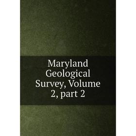 

Книга Maryland Geological Survey, Volume 2, part 2