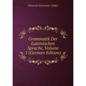 

Книга Grammatik Der Lateinischen Sprache, Volume 1 (German Edition)