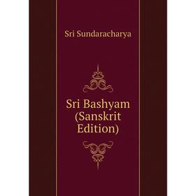 

Книга Sri Bashyam (Sanskrit Edition)