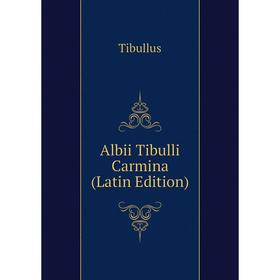 

Книга Albii Tibulli Carmina (Latin Edition)