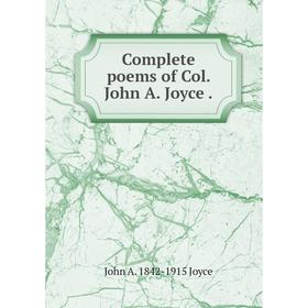 

Книга Complete poems of Col. John A. Joyce.