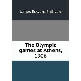

Книга The Olympic games at Athens, 1906