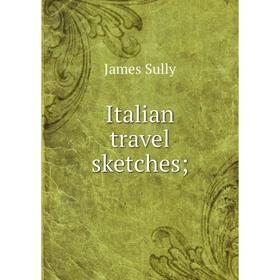 

Книга Italian travel sketches