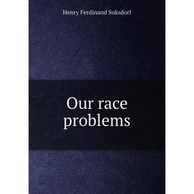 

Книга Our race problems
