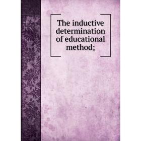 

Книга The inductive determination of educational method