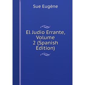 

Книга El Judio Errante, Volume 2 (Spanish Edition)