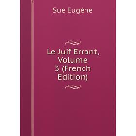 

Книга Le Juif Errant, Volume 3