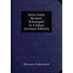 

Книга Stein Unter Steinen: Schauspiel in 4 Akten (German Edition)