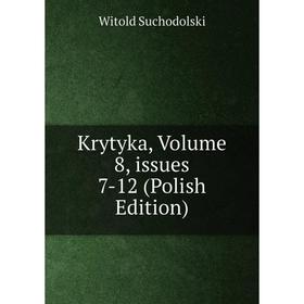 

Книга Krytyka, Volume 8, issues 7-12 (Polish Edition)