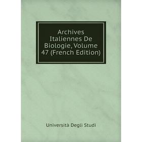 

Книга Archives Italiennes De Biologie, Volume 47 (French Edition)