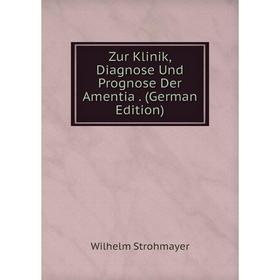 

Книга Zur Klinik, Diagnose Und Prognose Der Amentia. (German Edition)