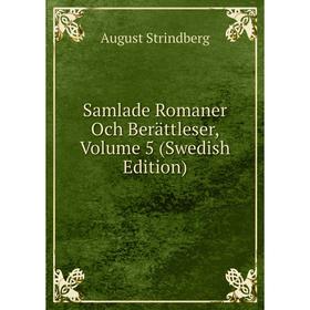 

Книга Samlade Romaner Och Berättleser, Volume 5 (Swedish Edition)