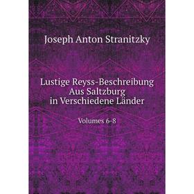 

Книга Lustige Reyss-Beschreibung Aus Saltzburg in Verschiedene LänderVolumes 6-8