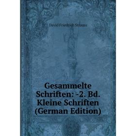 

Книга Gesammelte Schriften: -2. Bd. Kleine Schriften (German Edition)
