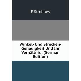 

Книга Winkel- Und Strecken-Genauigkeit Und Ihr Verhältnis. (German Edition)
