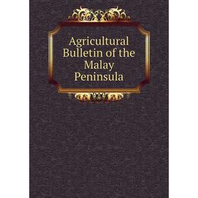 

Книга Agricultural Bulletin of the Malay Peninsula