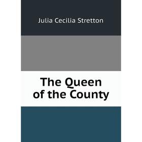 

Книга The Queen of the County