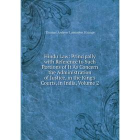 

Книга Hindu Law: Principally with Reference to Such Portions of It As Concern the Administration of Justice, in the King's Courts, in India, Volume 2