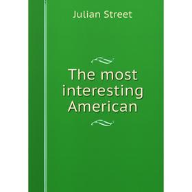 

Книга The most interesting American