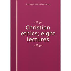 

Книга Christian ethics; eight lectures
