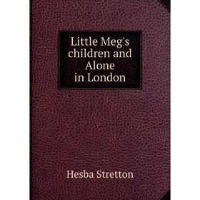 

Книга Little Meg's children and Alone in London
