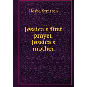 

Книга Jessica's first prayer. Jessica's mother