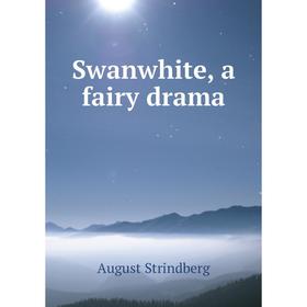 

Книга Swanwhite, a fairy drama