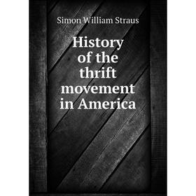 

Книга History of the thrift movement in America