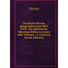 

Книга Strabonis Rerum geographicarum libri XVII: Ad optimorum librorum fidem accurate editi Volume v.2 (Ancient Greek Edition)