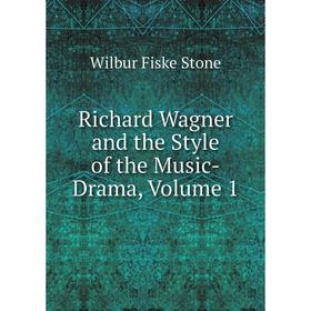 

Книга Richard Wagner and the Style of the Music-Drama, Volume 1