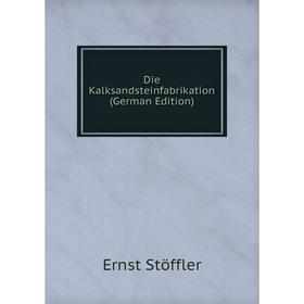 

Книга Die Kalksandsteinfabrikation (German Edition)