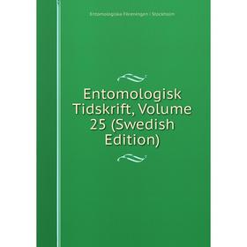 

Книга Entomologisk Tidskrift, Volume 25 (Swedish Edition)