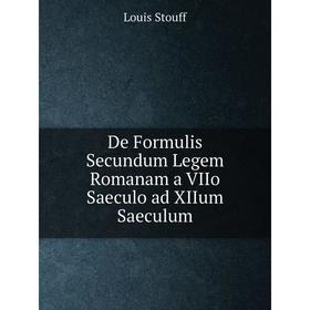 

Книга De Formulis Secundum Legem Romanam a VIIo Saeculo ad XIIum Saeculum