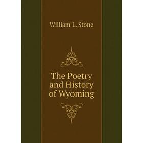 

Книга The Poetry and History of Wyoming
