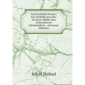 

Книга Carl Gottlieb Svarez: Ein Zeitbild Aus Der Zweiten Hälfte Des Achtzehnten Jahrhunderts. (German Edition)