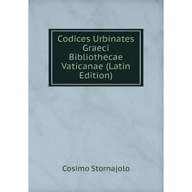 

Книга Codices Urbinates Graeci Bibliothecae Vaticanae (Latin Edition)